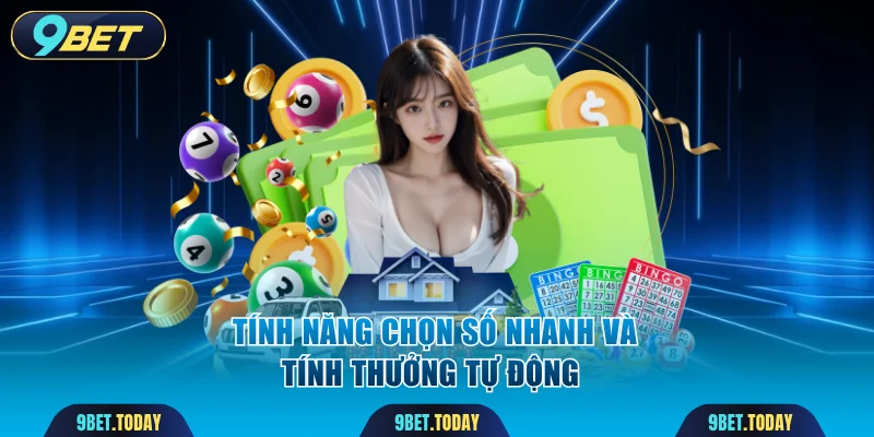 Tính năng chọn số nhanh và tính thưởng tự động 